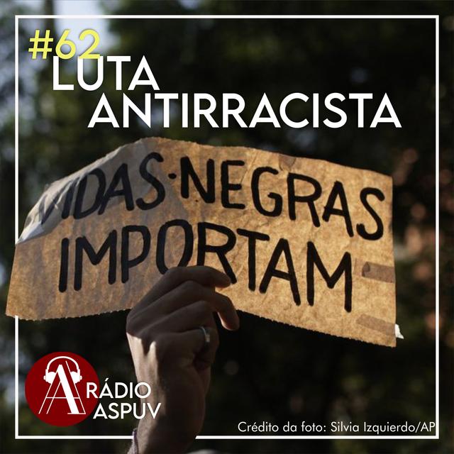 Rádio ASPUV #62 Luta Antirracista - podcast episode cover