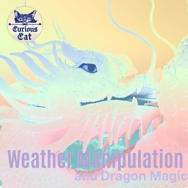 Weather Manipulation – Fact or Fiction? And Dragon Magic! - podcast episode cover