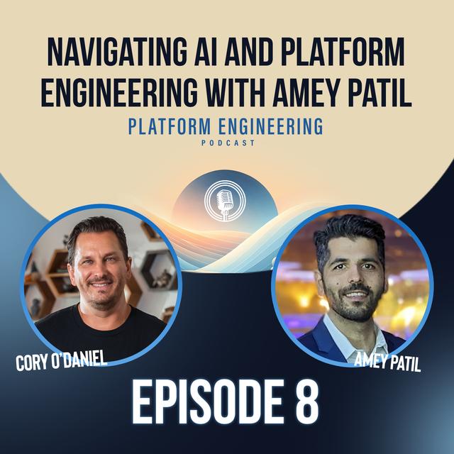 Navigating Ai And Platform Engineering With Amey Patil - podcast episode cover
