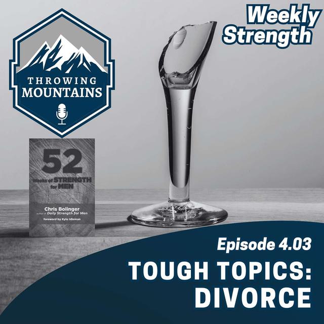 Weekly Strength 4.03: Tough Topics -- Divorce - podcast episode cover