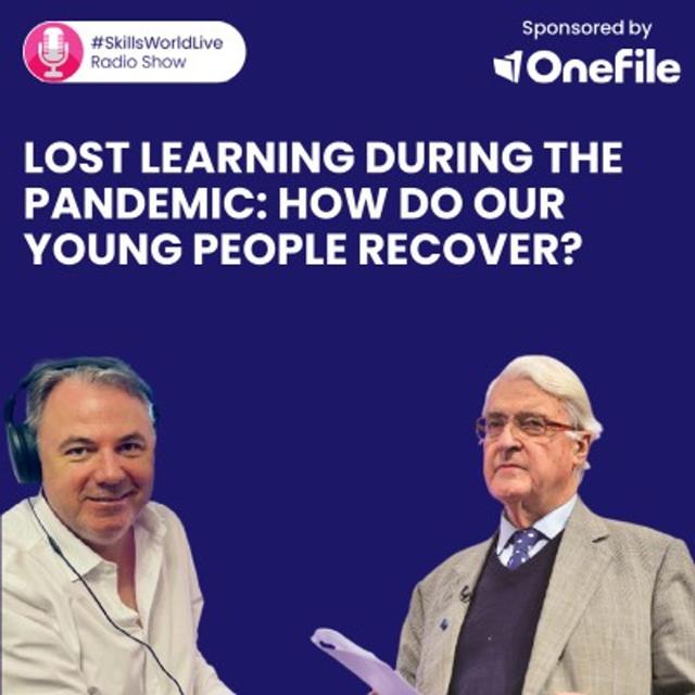 Lost learning during the pandemic: How do our young people recover? #SkillsWorldLive 3.2 - podcast episode cover