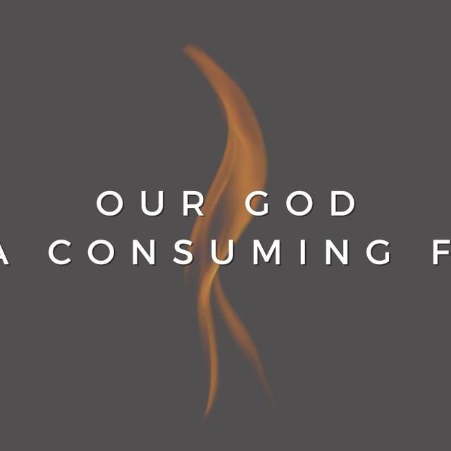 Our God is a Consuming Fire - podcast episode cover