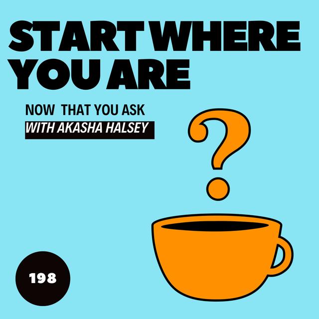 198. Start Where You Are - podcast episode cover