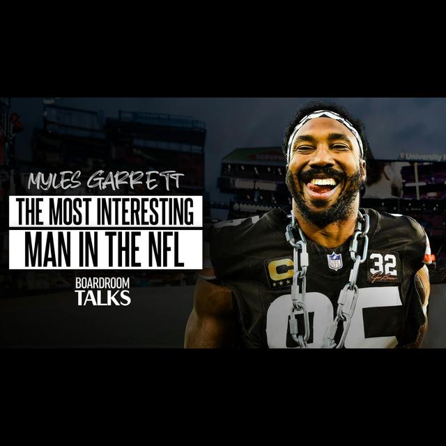 Myles Garrett on NBA Ownership, What It Would Take To Become a Defensive NFL MVP, & More | Boardroom Talks - podcast episode cover