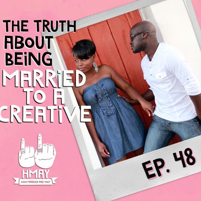HMAY?! 048| The Truth About Being Married to a Creative! - podcast episode cover