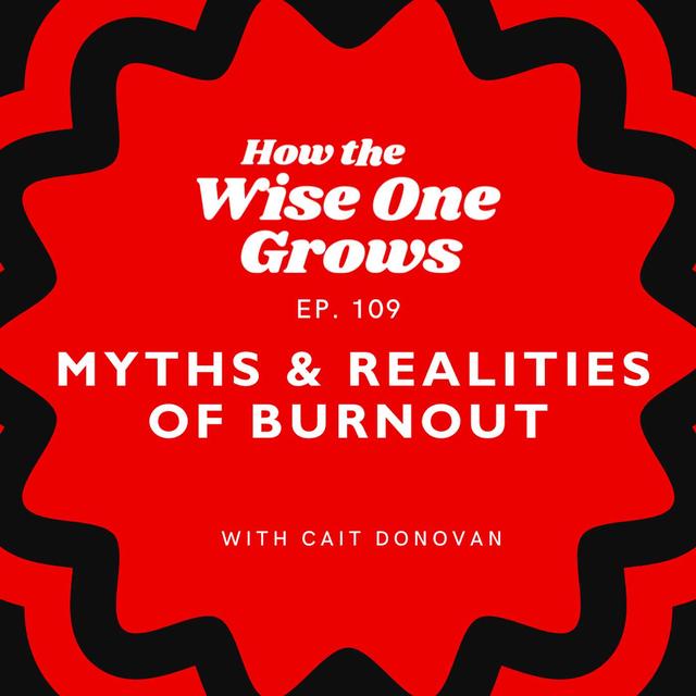 Burnout Myths and Realities: What You Need to Know with Cait Donovan (109) - podcast episode cover