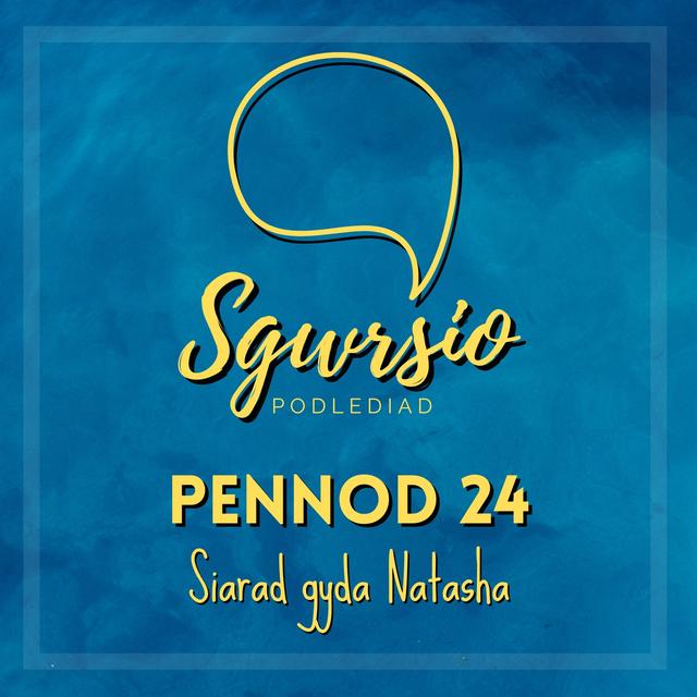 Sgwrsio Pennod 24 - Siarad Gyda Natasha - podcast episode cover
