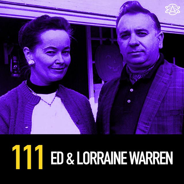 111 - Demonologists Ed and Lorraine Warren (from Annabelle, the Conjuring, and more) - podcast episode cover