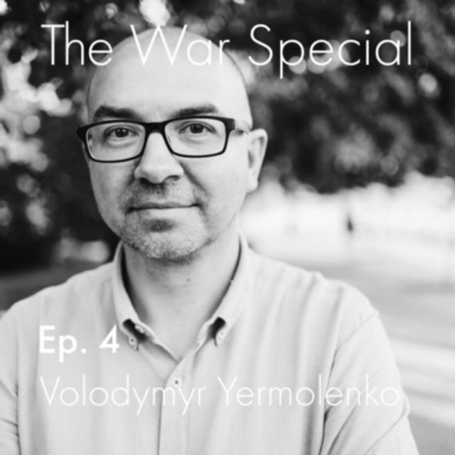 The War Special Ep.5 - Volodymyr Yermolenko - podcast episode cover