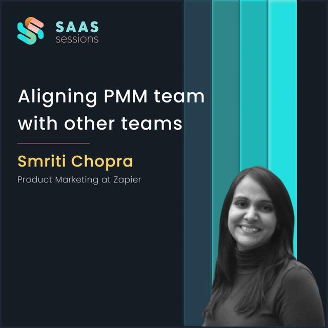 S4E9 - How to align the Product Marketing team and other teams to make better-informed decisions ft. Smriti Chopra, Product Marketing at Zapier - podcast episode cover