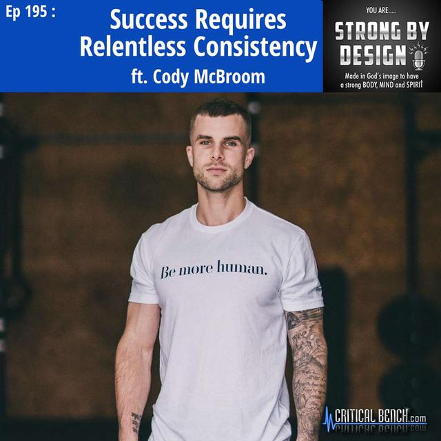 Ep 195 Success Requires Relentless Consistency ft. Cody McBroom - podcast episode cover