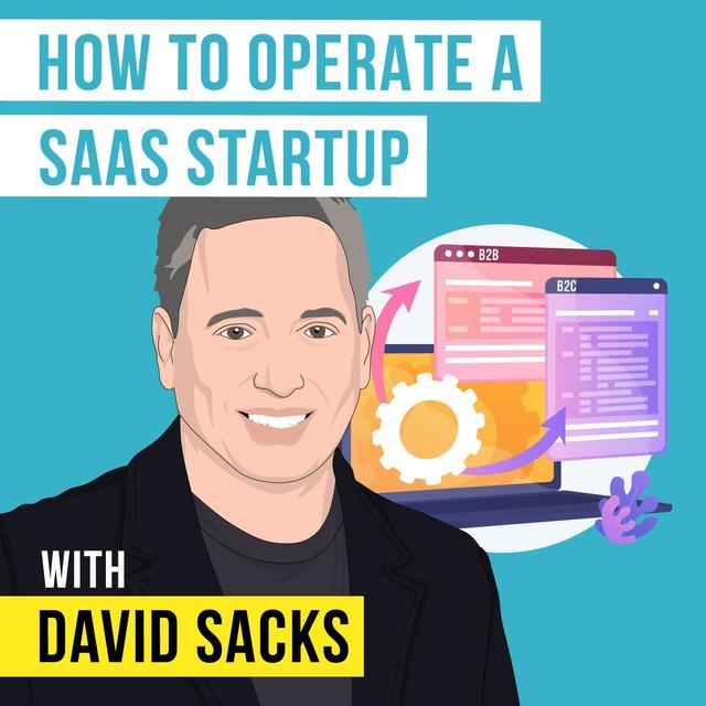 David Sacks - How to Operate a SaaS Startup - [Invest Like the Best, EP. 234] - podcast episode cover