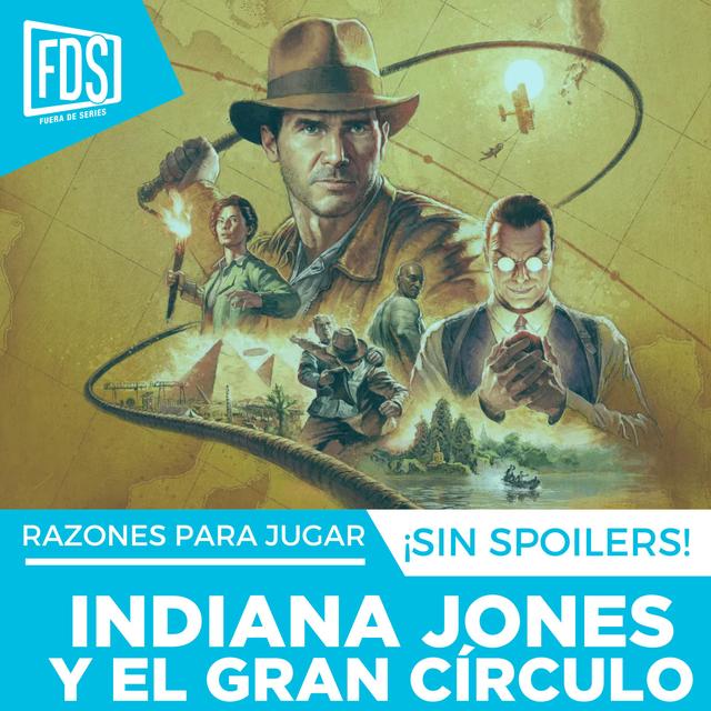 Razones Para Jugar: ‘Indiana Jones y El Gran Círculo’, en PS5, Xbox y PC - podcast episode cover