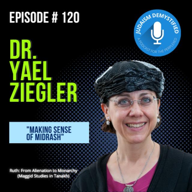 Episode 120: Dr. Yael Ziegler "Making Sense of Midrash" - podcast episode cover