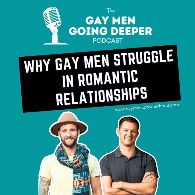 Why Gay Men Struggle in Romantic Relationships - podcast episode cover
