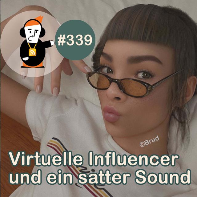 Blick 399 auf Update zu Virtuelle Influencer und nen satten Sound - podcast episode cover