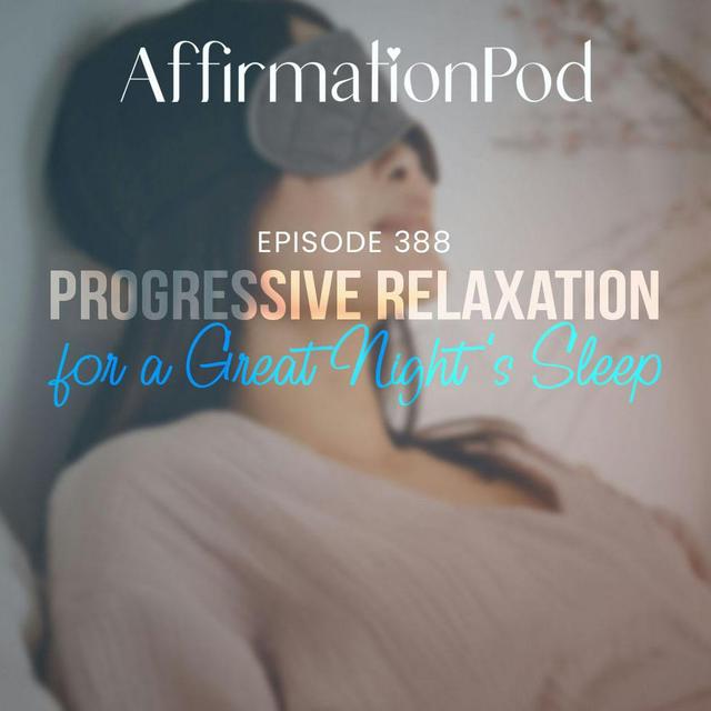 388 Progressive Relaxation for a Great Night's Sleep - Best of Series - podcast episode cover