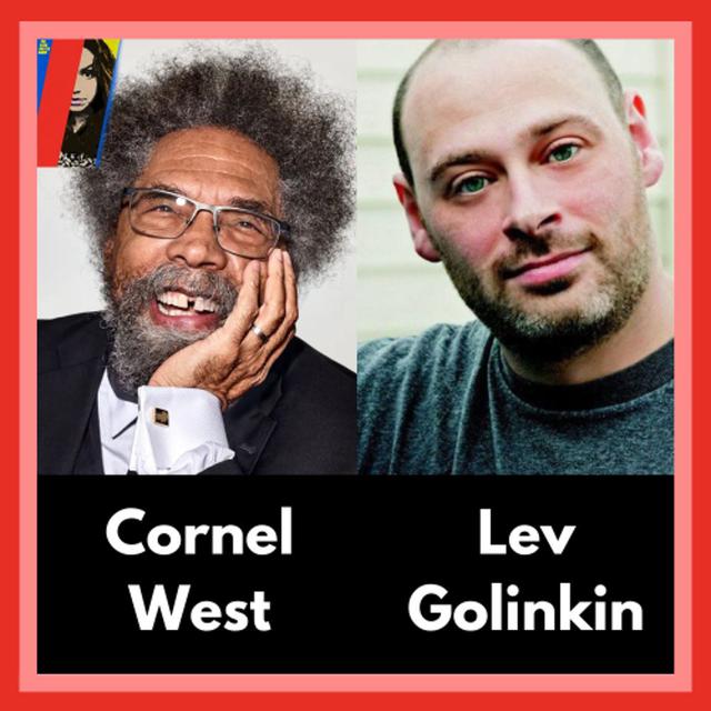 Cornel West On 'Multicultural Militarism' & 'Raw Fascism' + Lev Golinkin On 'Washington Warmongers' - podcast episode cover