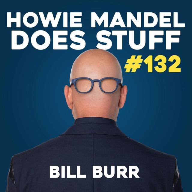 Bill Burr Reveals His Take on Religion and Why He's Been Silenced | Howie Mandel Does Stuff #132 - podcast episode cover