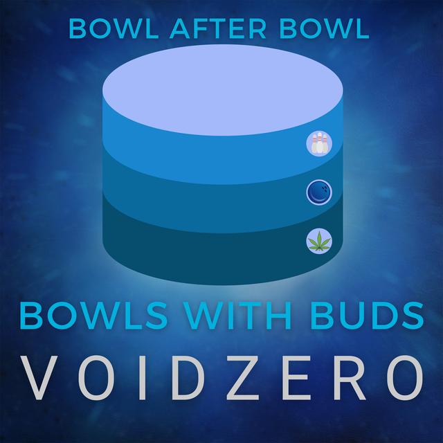 Episode 284 ★ Bowls With Buds ★ VoidZero - podcast episode cover