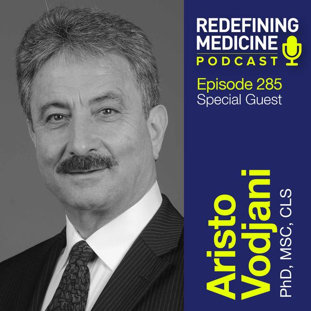 Redefining Medicine with special guest Aristo Vojdani, PhD - podcast episode cover