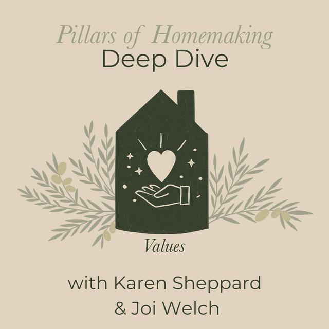 Pillars of Homemaking Deep Dive | Values & Priorities [Replay] - podcast episode cover