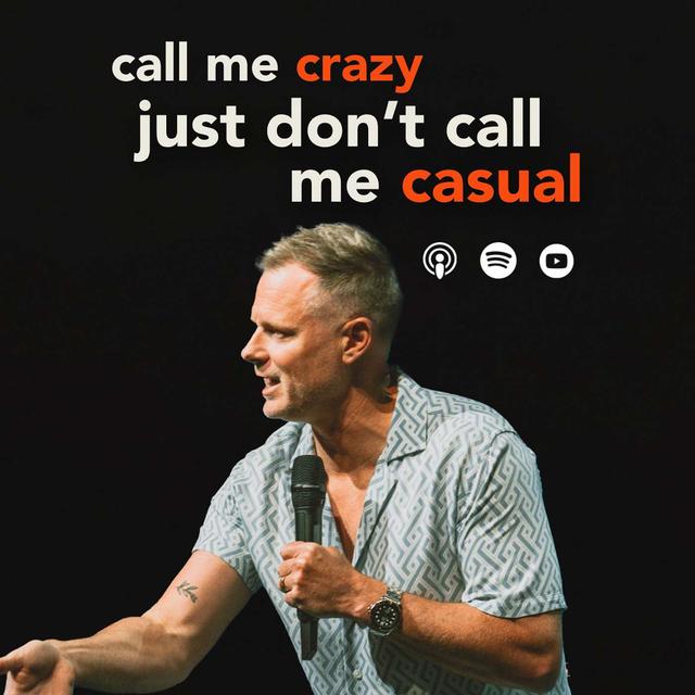 Call Me Crazy Just Don't Call Me Casual | Pastor Adam Smallcombe | Call Me Crazy - podcast episode cover