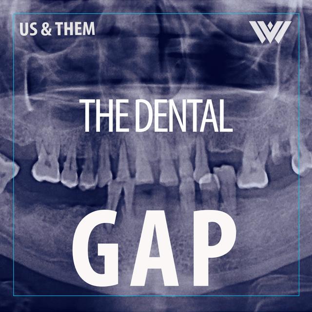 Us & Them Encore: The Dental Gap - podcast episode cover