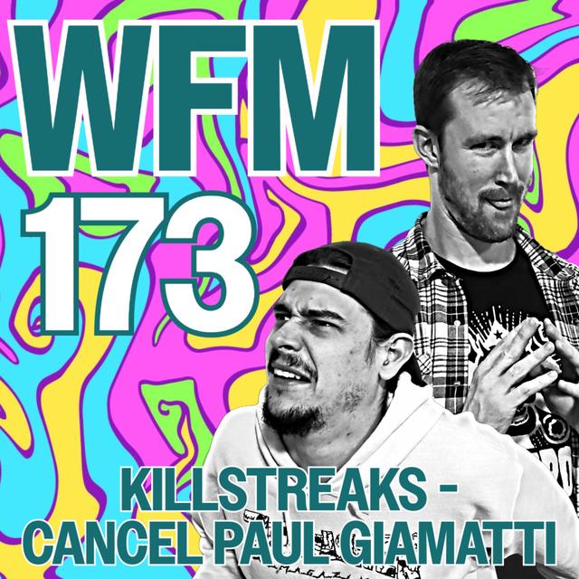 KillStreaks - Cancel Paul Giamatti | WFM 173 - podcast episode cover