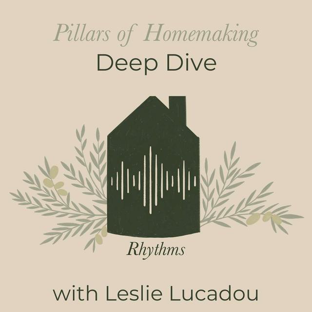 Pillars of Homemaking Deep Dive | RHYTHMS & ROUTINES [Replay] - podcast episode cover