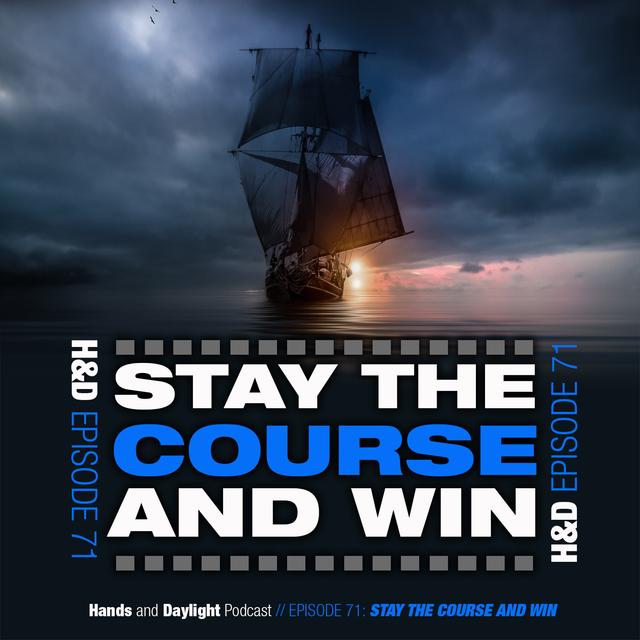 E71: STAY THE COURSE AND WIN - podcast episode cover