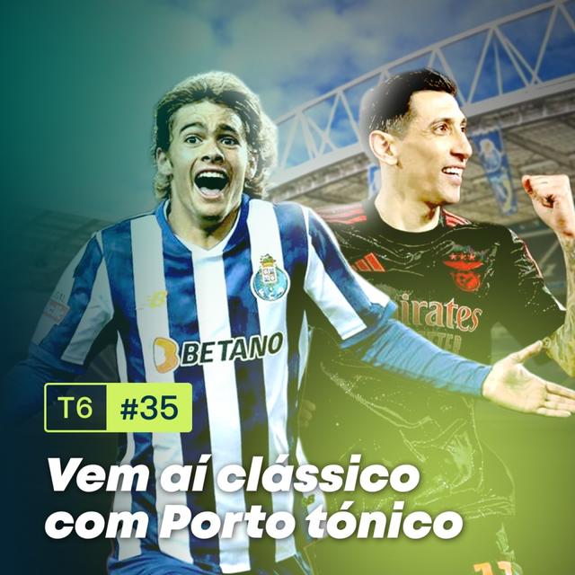 T6, Ep.35 - Vem aí clássico com Porto tónico - podcast episode cover