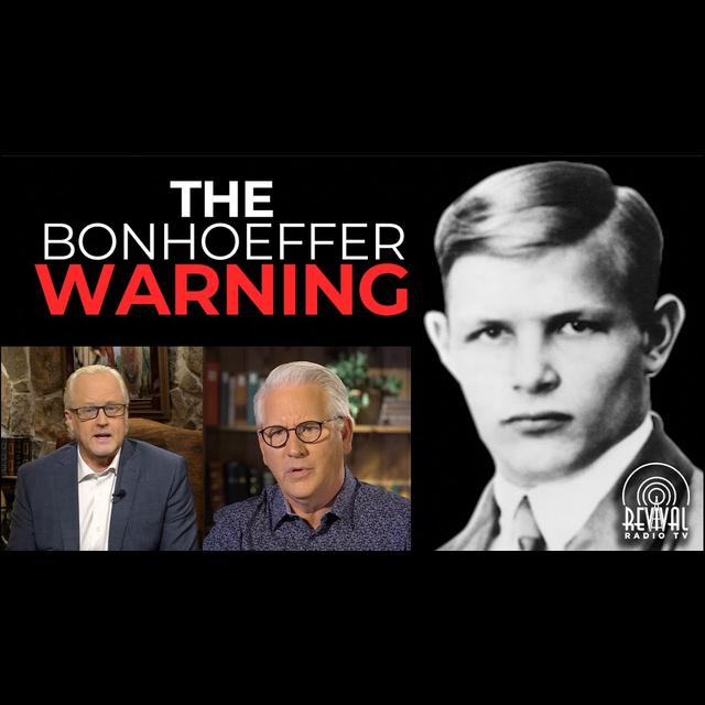 Revival Radio TV: The Bonhoeffer WARNING, Church WAKE UP! - podcast episode cover