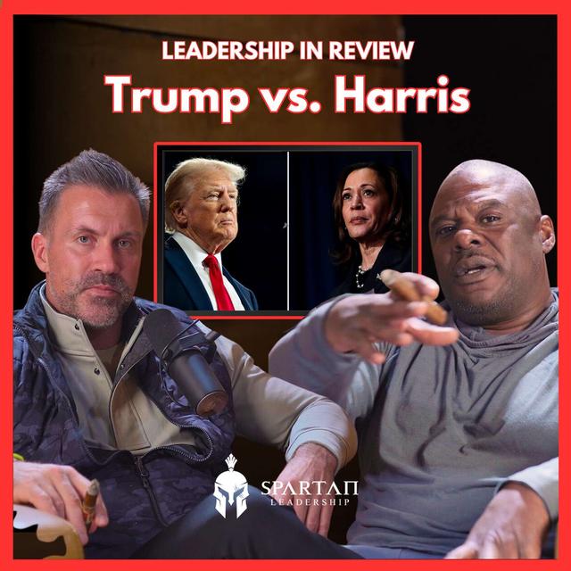 Trump vs. Harris: What’s Next for America? | Spartan Leadership Podcast Ep. 182 - podcast episode cover