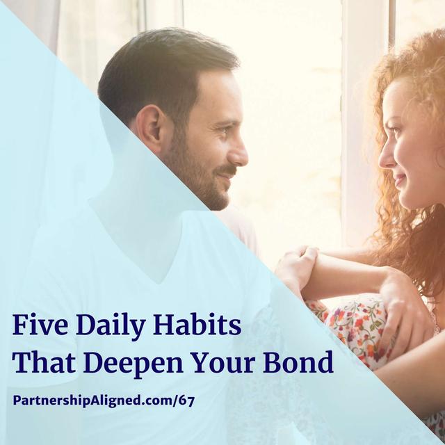 Ep 67 - Five Daily Habits That Deepen Your Bond - podcast episode cover