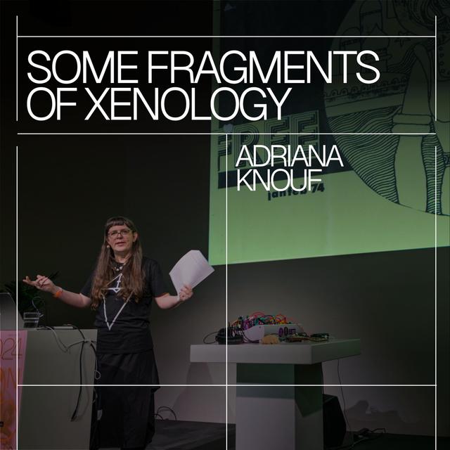 Adriana Knouf – Some Fragments of Xenology - podcast episode cover
