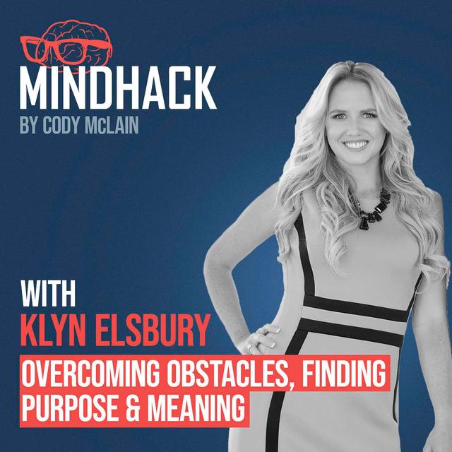 Overcoming Obstacles, Finding Purpose & Meaning - Klyn Elsbury - podcast episode cover