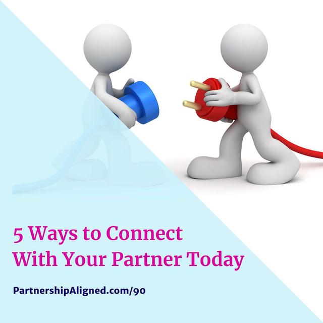 Ep 90 - 5 Ways to Connect With Your Partner Today - podcast episode cover