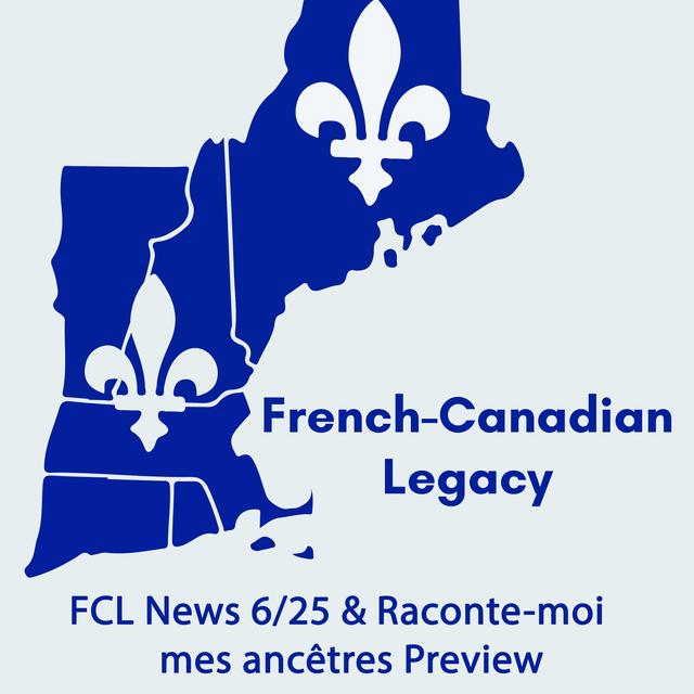 FCL News 6/25 & Raconte-moi mes ancêtres Preview - podcast episode cover