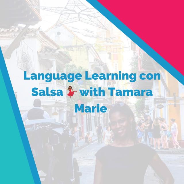 Bilingual Episode (Spanish): Language Learning con Salsa 💃🏾  with Tamara Marie - podcast episode cover