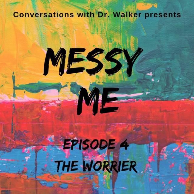 04 Messy Me Series The Worrier - podcast episode cover