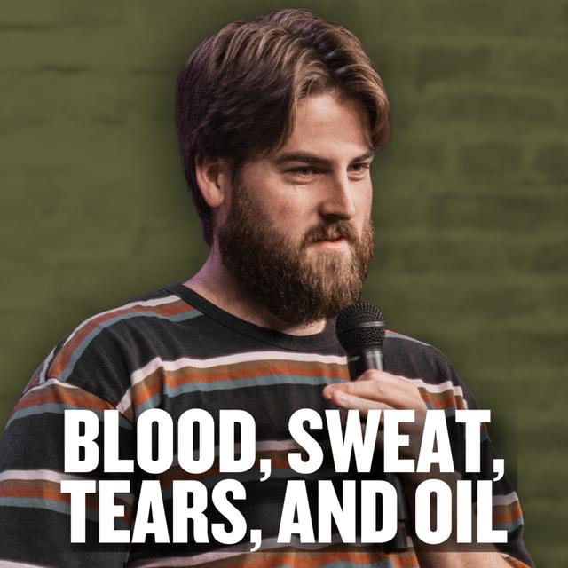 Blood, Sweat, Tears, and Oil - podcast episode cover