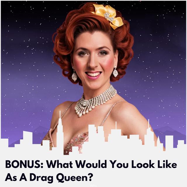 BONUS: What Would You Look Like as a Drag Queen? - podcast episode cover