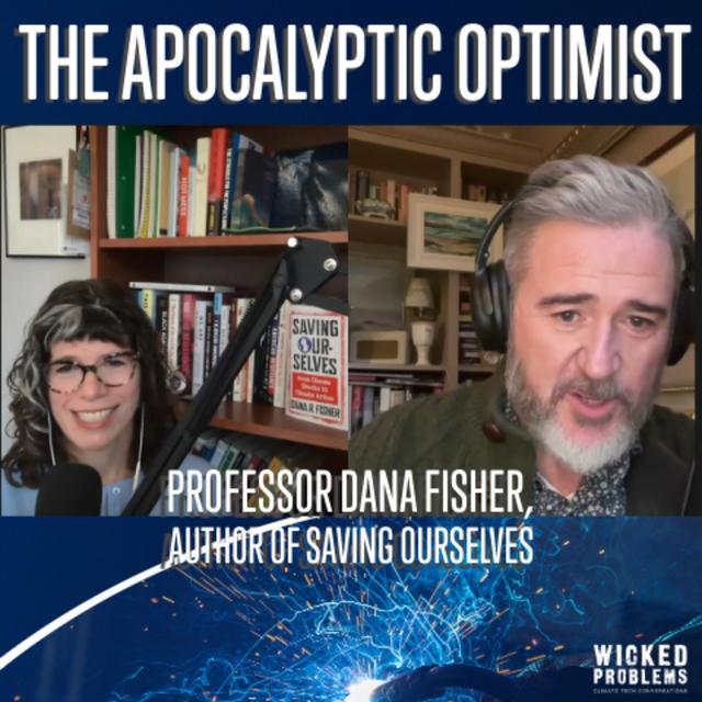 The Apocalyptic Optimist: Dana R. Fisher - podcast episode cover