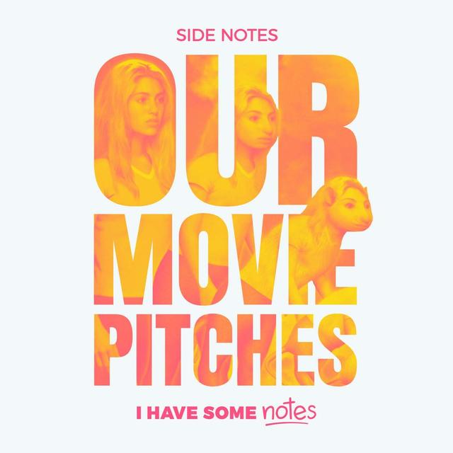 Side Notes - Our Movie Pitches - podcast episode cover