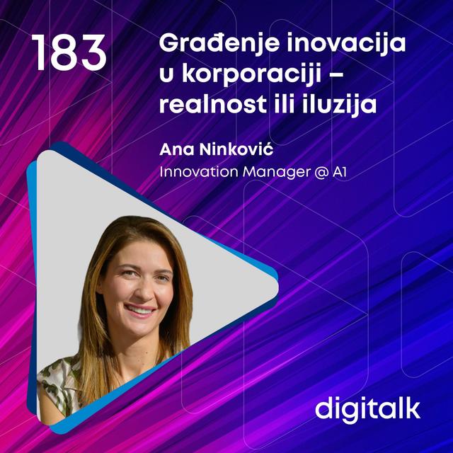 Građenje inovacija u korporaciji – realnost ili iluzija I Ana Ninković I DigiTalk EP 183 - podcast episode cover