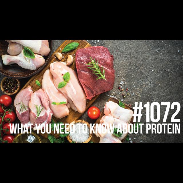 1072: What You Need to Know About Protein for Muscle Building & Fat Loss - podcast episode cover