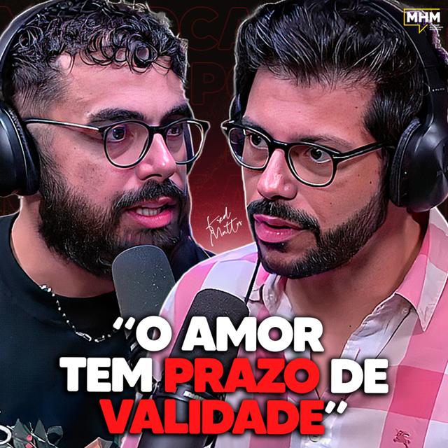 MATURIDADE EMOCIONAL nos RELACIONAMENTOS (com FRED MATTOS) | PODCAST do MHM - podcast episode cover