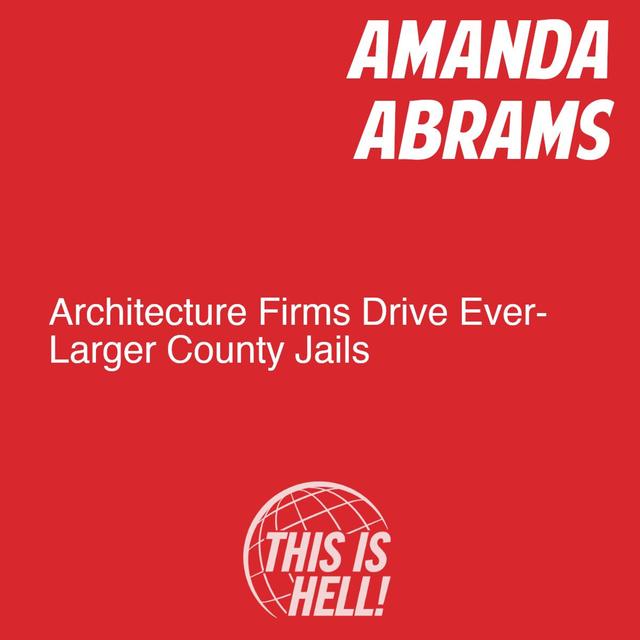 Architecture Firms Drive Ever-Larger County Jails / Amanda Abrams - podcast episode cover