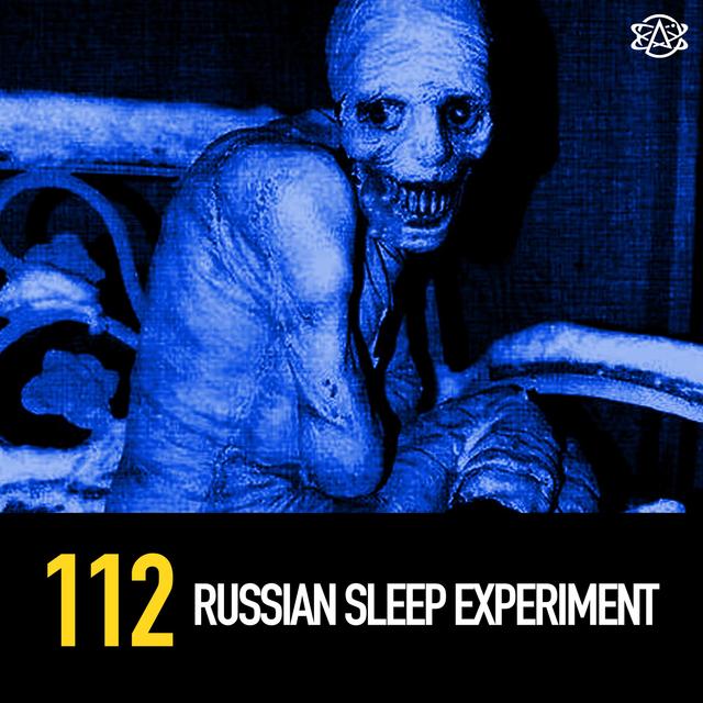 112 - The Russian Sleep Experiment - podcast episode cover